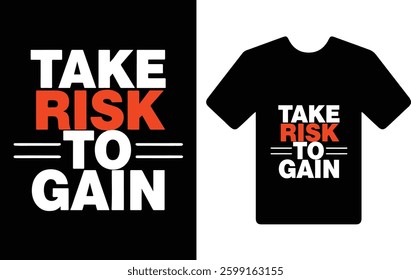 "Take Risk To Gain." t shirt typography design