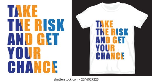 Take the risk and get your chance typography design for t shirt