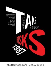 take risk, graphic t shirt vector designs and other uses.