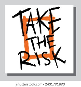 Take The Risk. Hand drwan grunge lettering isolated artwork. Stamp for t-shirt graphics, print, poster, banner, flyer, tags, postcard. Vector image
