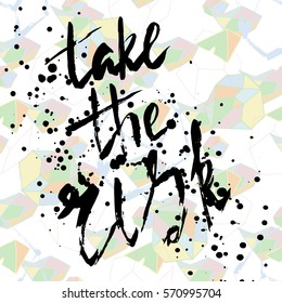 Take the risk. Ink hand lettering. Modern brush calligraphy. Handwritten phrase. 