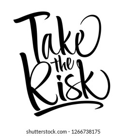 Take the Risk lettering. Handwritten modern calligraphy, brush painted letters. Vector illustration. Template for greeting card, poster, logo, badge, icon, banner tag