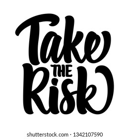 Take the Risk lettering. Handwritten modern calligraphy, brush painted letters. Vector illustration. Template for poster, flyer, greeting card, invitation and various design products