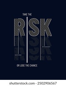 Take risk, lose chance, abstract typography motivational quotes design slogan. Vector illustration graphics print t shirt, apparel, background, poster, banner, postcard and or social media content.