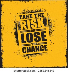 Take The Risk Or Lose The Chance. Inspiring Creative Motivation Quote. Vector Typography Banner Design Concept On Grunge Background