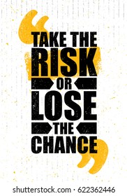 Take The Risk Or Lose The Chance. Inspiring Creative Motivation Quote Poster Template. Vector Typography Banner Design Concept On Grunge Texture Rough Background