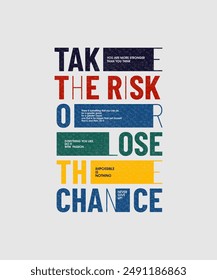 Take risk, lose chance, modern stylish motivational quotes typography slogan. Colorful abstract design illustration vector print tee shirt, typography, apparels, background, poster and other uses. 