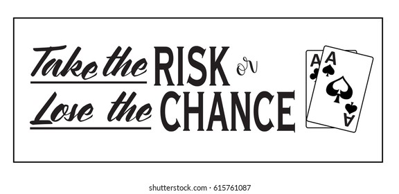 Take the Risk or Lose the Chance, with a pair of aces, on a white background. Great for vinyl cutting. Vector EPS-10 file, no transparency used.  