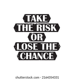 Take the risk or lose the chance t shirt design. Motivational quotes. Inspirational quotes