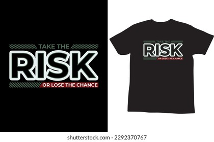 Take the risk or lose the chance Typography T Shirt Design