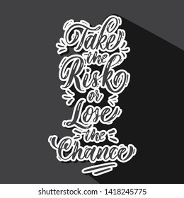 Take the risk or lose the chance. Vector poster template. Hand drawn typography black  lettering.