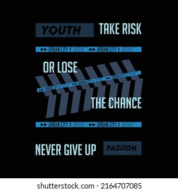 take risk or lose the chanse slogan graphic design fashion, typography vector, illustration, for print t shirt, cool modern style 