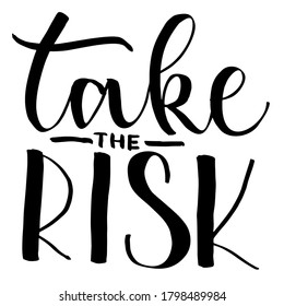 Take the Risk, motivational lettering quotes, for print, banner, cards and other media, Vector EPS10