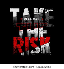 take the risk, slogan, typography graphic design, for t-shirt prints, vector illustration
