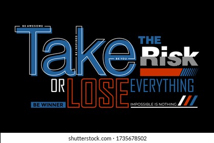 Take the risk stylish typography slogan for t-shirt. Abstract design with the lines  style. Vector print, typography, poster. Global swatches.