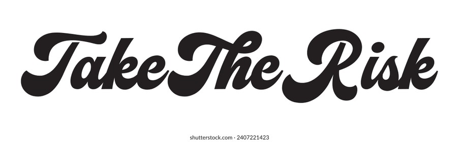 take the risk text on white background.