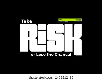 take risk typography tee shirt design ,vector illustration .	