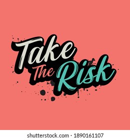 take the risk-Graphic tshirt Premium Vector-typography for print t shirt