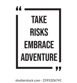 take risks embrace adventure inspirational design quote, motivational quotes, typography illustration lettering quotes