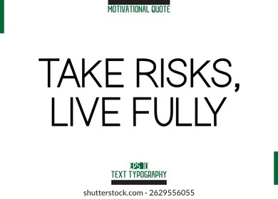 Take Risks, Live Fully Motivational Phrase Stylish Typography Text