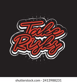 Take risks motivational and inspirational quotes lettering typography t shirt design