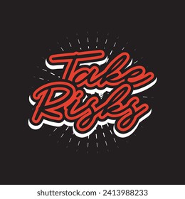 Take risks motivational and inspirational quotes lettering typography t shirt design