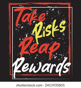Take risks reap rewards motivational and inspirational quotes lettering typography t shirt design