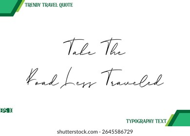 Take The Road Less Traveled  Modern Handwriting Typography Text Trendy Travel Quote