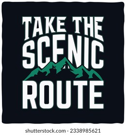 Take The scenic Route   t-shirt design. Mountain illustration, outdoor adventure