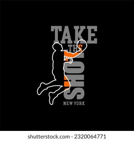 TAKE THE SHOT Basketball sport graphic for young design t shirt print