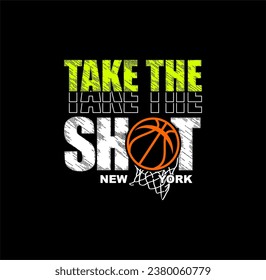 TAKE THE SHOT , Basketball sport graphic for young design t shirt print.