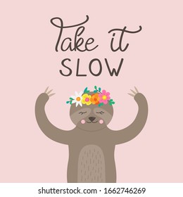 Take it slow, cute sloth vector illustration. Hand drawn sloth animal with flower crown with handwritten quote. Isolated on pink background.