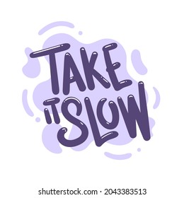 take it slow quote text typography design graphic vector illustration