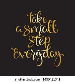 Take a small step everyday - hand lettering inscription, motivation and inspiration positive quote to poster, printing, greeting card, version illustration