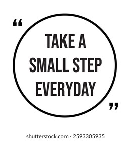 take a small step everyday inspirational design quote, motivational quotes, typography illustration lettering quotes