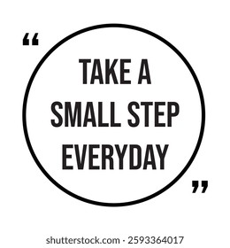 take a small step everyday inspirational design quote, motivational quotes, typography illustration lettering quotes