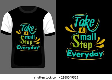 Take a Small Step Everyday Typography T Shirt Design