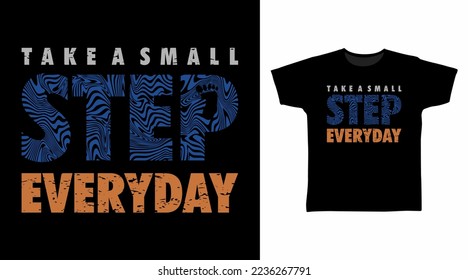 Take a small step typography tshirt fashionable design, ready to print.
