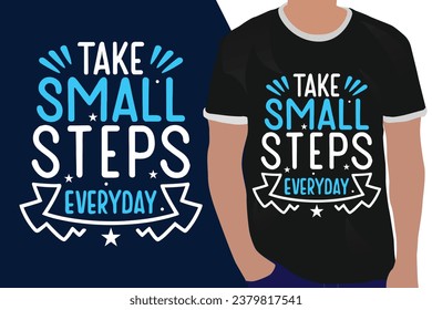 take small steps everyday motivation quote or t shirts design