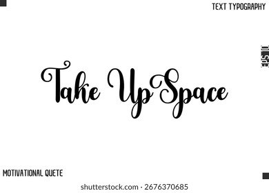 Take Up Space   Inspirational Quote Vector Typography Text for Goal Setters