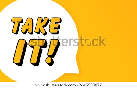 Take It speech bubble. Bold outline, comic style shape, vibrant background, dialog element, visual communication, announcement layout, message highlight, template for interaction.