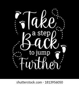 Take A Step Back To Jump Further Lettering Quote