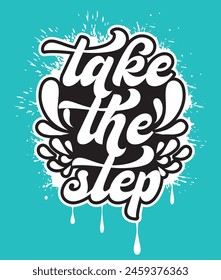 Take The Step graffiti art typography t shirt design