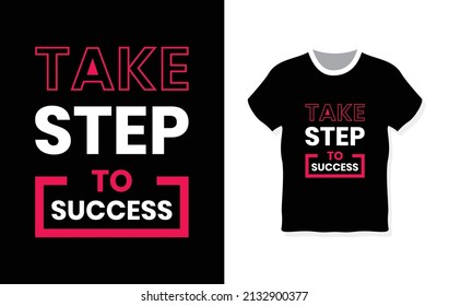 Take step to success typography t-shirt design