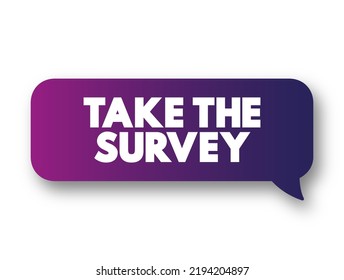 Take the Survey - take part in a questionnaire, to give one's opinion, text concept message bubble