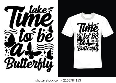 Take time to be a butterfly. Butterfly T shirt design, vintage, typography