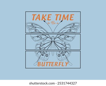 Take Time To Be A Butterfly, Vector art Butterflies T-shirt Design