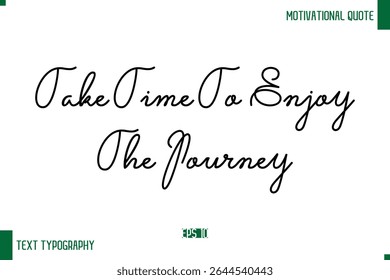 Tire Um Tempo Para Desfrutar Da Jornada Texto Moderno Typescript Trendy Inspirational Caption