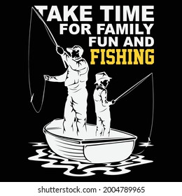 Take Time for family fun and fishing t shirt design