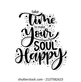 Take Time Make Your Soul Happy Stock Vector (Royalty Free) 2137582623 ...